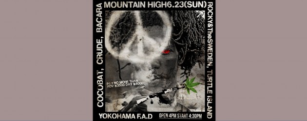 ‘24.06.23 [sun] ROCKY&TheSWEDEN presents “MOUNTAIN HIGH”  ROCKY&TheSWEDEN / TURTLE ISLAND / COCOBAT / CRUDE / BACARA