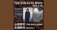 【公演延期】‘22.01.26 [wed] THE SUN ALSO RISES vol.119 山田将司 (THE BACK HORN) / 北畑欽也 (bacho)
