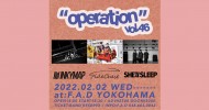 ‘22.02.02 [wed] “operation”vol.46 INKYMAP / SideChest / SHE’ll SLEEP ※OPEN/START変更