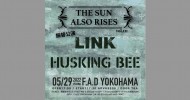 ‘22.05.29 [sun] THE SUN ALSO RISES vol.121振替公演 LINK / HUSKING BEE