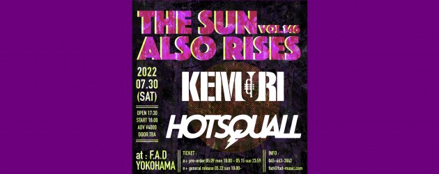 ‘22.07.30 [sat] THE SUN ALSO RISES vol.146  KEMURI / HOTSQUALL