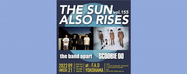 ‘22.09.21 [wed] THE SUN ALSO RISES vol.155 the band apart / SCOOBIE DO
