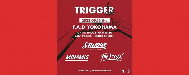 ‘22.09.15 [thu] STUNNER TRIGGER TOUR STUNNER / THEリマインズ / MINAMIS