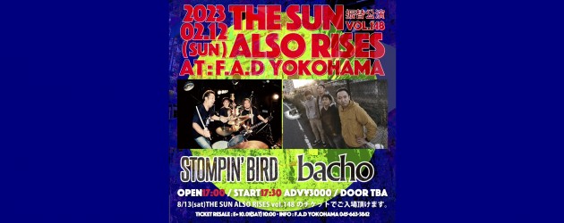 ‘23.02.12 [sun] THE SUN ALSO RISES vol.148 振替公演 STOMPIN’ BIRD / bacho ※OPEN/START変更有り
