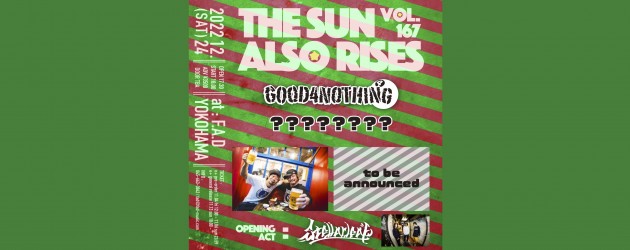 ‘22.12.24 [sat] THE SUN ALSO RISES vol.167 GOOD4NOTHING / TOTALFAT / (O.A) Stellarleap