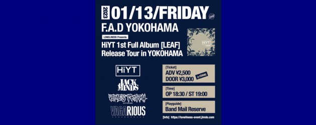 ‘23.01.13 [fri] LONELINESS presents HiYT 1st Full Album「LEAF」Release Tour in YOKOHAMA