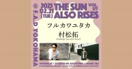 ‘23.02.21 [tue] THE SUN ALSO RISES vol.177  フルカワユタカ / 村松拓(Nothing’s Carved In Stone)