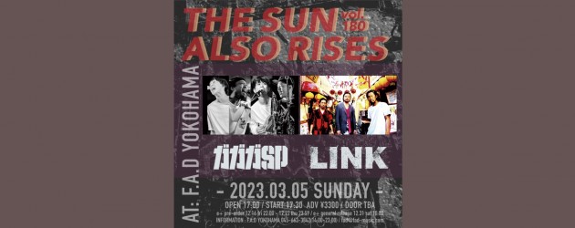 ‘23.03.05 [sun] THE SUN ALSO RISES vol.180 ガガガSP / LINK