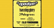‘23.04.07 [fri] “operation”vol.62 two step glory / 39degrees / Opening Act：Stain hung over