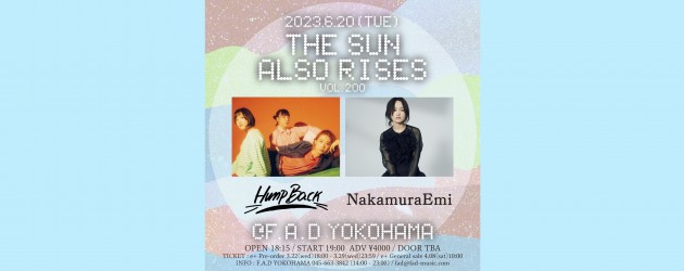 ‘23.06.20 [tue] THE SUN ALSO RISES vol.200 Hump Back / NakamuraEmi
