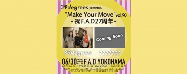 ‘23.06.30 [fri] 39degrees presents. Make Your Move vol.90 -祝F.A.D27周年- 39degrees  / Track’s