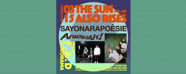 ‘24.03.15 [fri] THE SUN ALSO RISES vol.248 さよならポエジー / ANORAK!