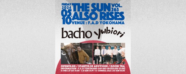 ‘24.05.10 [fri] THE SUN ALSO RISES vol.263 bacho / yubiori