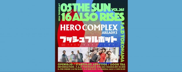 ‘24.05.16 [thu] THE SUN ALSO RISES vol.265 HERO COMPLEX / プッシュプルポット