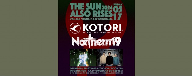 ‘24.05.17 [fri] THE SUN ALSO RISES vol.266 KOTORI / Northern19
