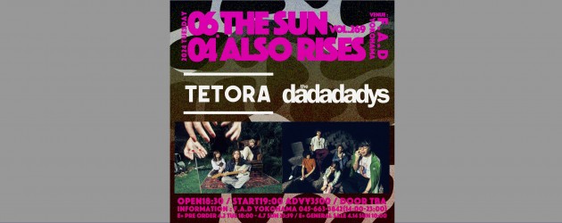 ‘24.06.04 [tue] THE SUN ALSO RISES vol.269 TETORA / the dadadadys